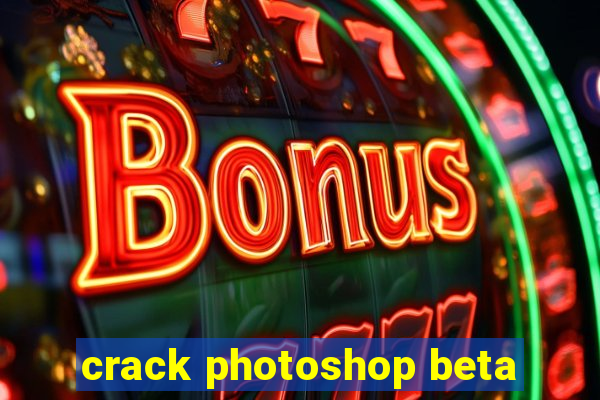 crack photoshop beta